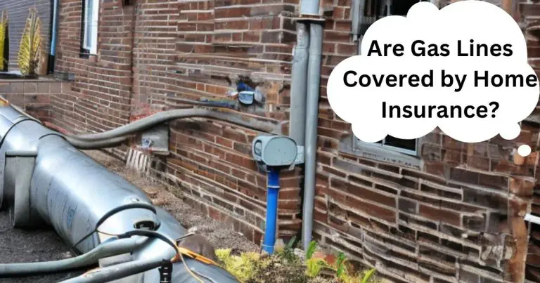 Are Gas Lines Covered by Home Insurance? (EXPLAINED!)