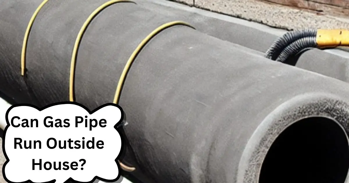 Can Gas Pipe Run Outside House?