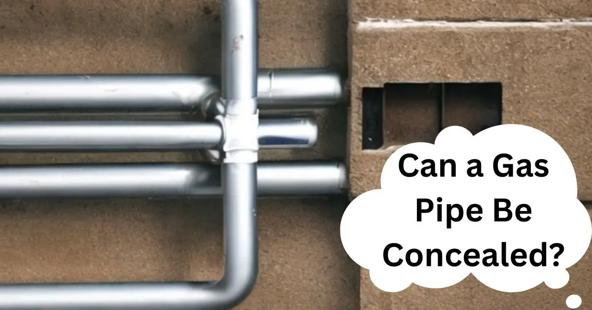 Can a Gas Pipe Be Concealed?